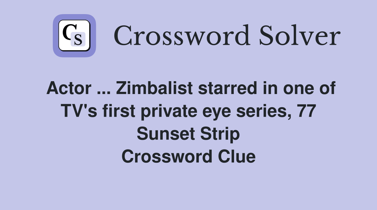 Actor Zimbalist starred in one of TV's first private eye series, 77